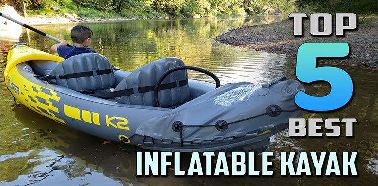 Top 5 Best Inflatable Kayaks for Outdoor Adventure – Reviews and Features