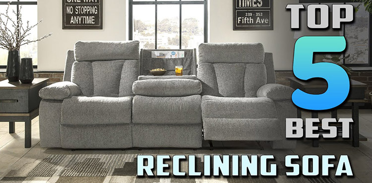 Top 5 Product Review: Best Recliners and Sofas for Ultimate Comfort